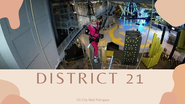 District 21 IOI City Mall Putrajaya - Inddor Adventure Theme Park