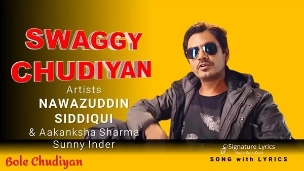 Swaggy Chudiyan Lyrics - Nawazuddin Siddiqui | Sunny Inder