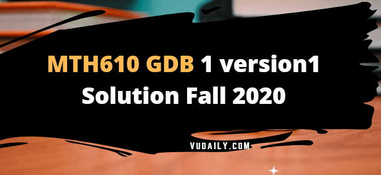 MGT610 GDB 1 Solution Version1 Fall 2020