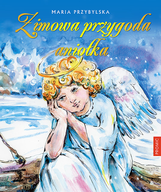 Zimowa przygoda aniołka - świąteczna propozycja Wydawnictwa PROMIC 