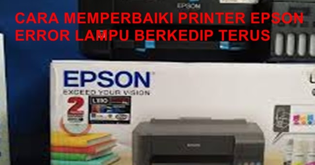 Cara Memperbaiki Printer Epson T13 Lampu Merah Nyala Terus