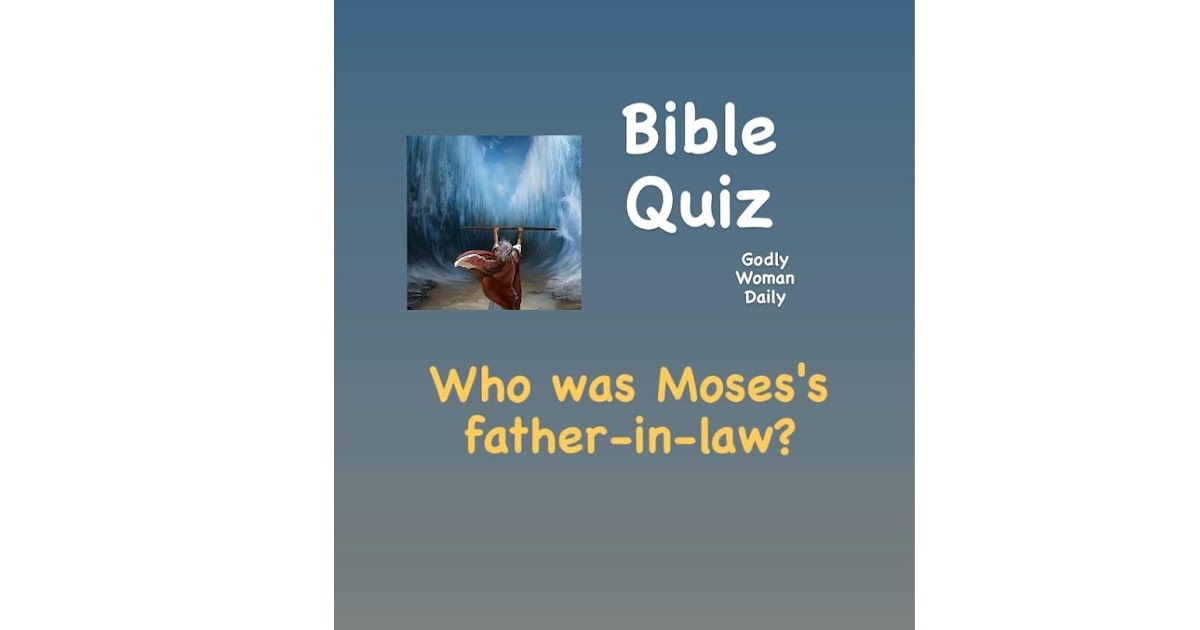 Who was Moses's fatherinlaw? BIBLE QUIZ