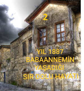 Yıl 1887 Babaannemin Yaşadığı Sır Dolu Hayatı (2) Yağmurlar yağıp gök gürlediğinde