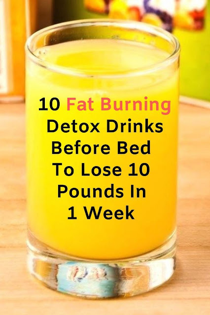 Fat Burning Detox Drink Before Bed To Lose 10 Pounds In 1 Week