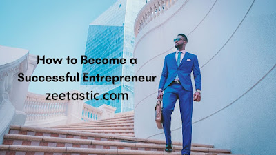 How to Become a Successful Entrepreneur