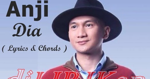 Lirik Chord Gitar Lagu Anji Dia Lirik Chord Gitar Lagu Anji Dia