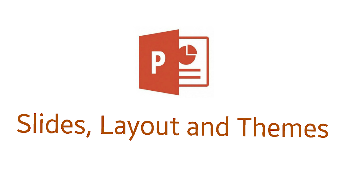 Definition of Slide, Layout and Themes in PowerPoint