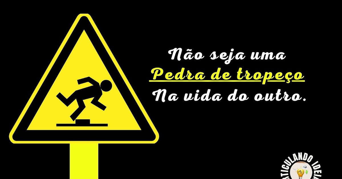 O que é ser uma pedra de tropeço para outra pessoa? O que é ser uma pedra de tropeço para outra pessoa?