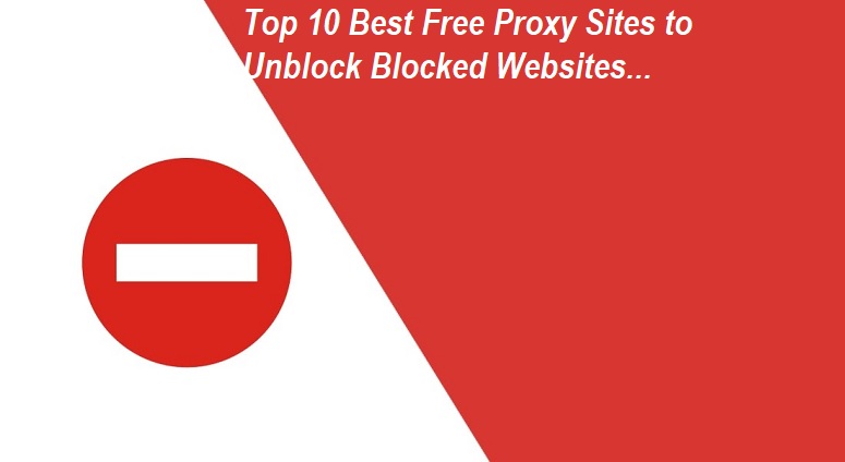 Top 10 Best Free Proxy Sites to Unblock Any Blocked Websites