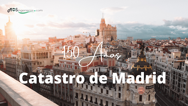 catastro de madrid 150 anos mosingenieros