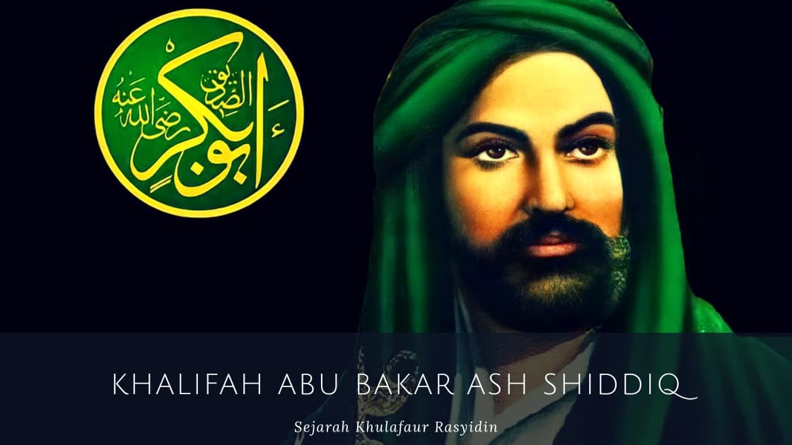 Khulafa Ur Rasyidin Khalifah Abu Bakar Ash Shiddiq 11 13 H 632 634 M Sakolaku