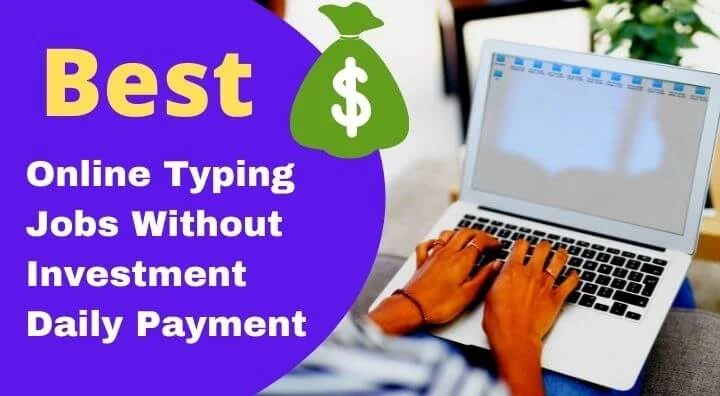 Best Online Typing Jobs Without Investment Daily Payment – (Earn Money By Typing)