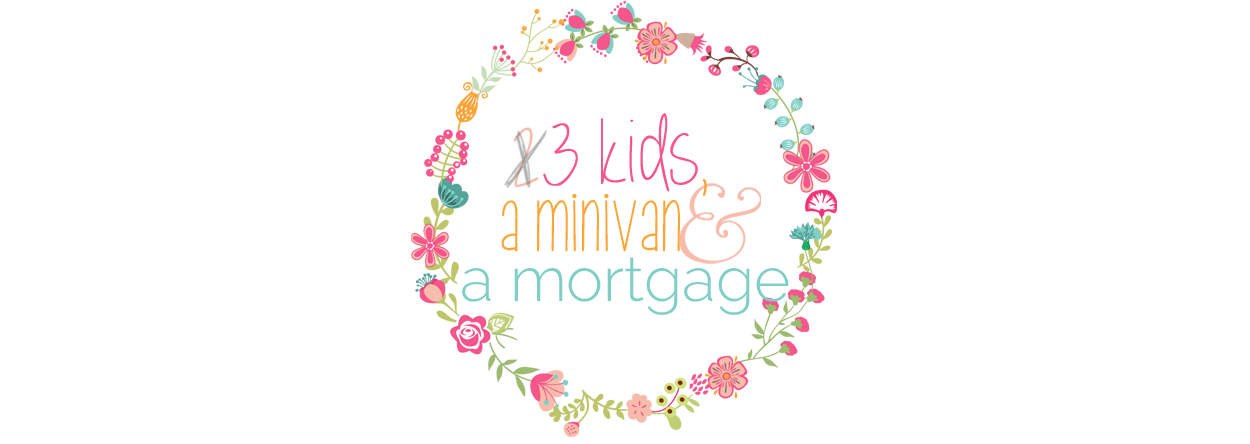 2 Kids, a Mini Van and a Mortgage