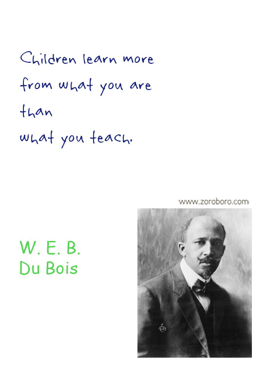 W.E.B. Du Bois Quotes. W.E.B. Du Bois Liberty Quotes, People, Law Quotes, Education Quotes. W.E.B. Du Bois Philosophy