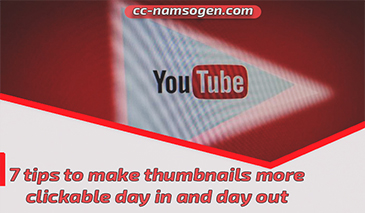 7 tips to make thumbnails more clickable day in and day out