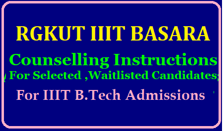 BASAR IIIT Counselling Instructions for Selected Candidates for Admissions 2019 BASAR IIIT RGUKT Admissions 2019 Counselling Instructions for Provisionally shortlisted and waitlisted candidate/ BASAR IIIT RGUKT 2019 Certificate Verification : /2019/06/basar-iiit-counselling-instructions-for-selected-waitlisted-candidates-for-admission-2019-admissions.rgukt.ac.in.html