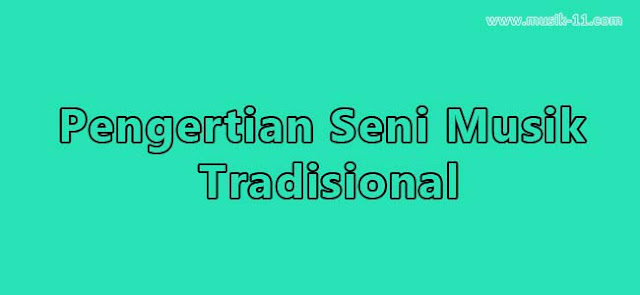 Pengertian Musik Tradisional Ciri Khas Contoh Gambar Musik 11