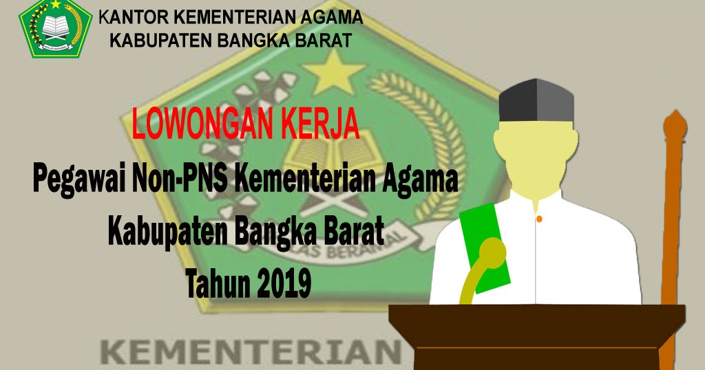 Lowongan Kerja Pegawai Non Pns Kementerian Agama Kabupaten Bangka Barat Tahun 2019 Bangdidav Com