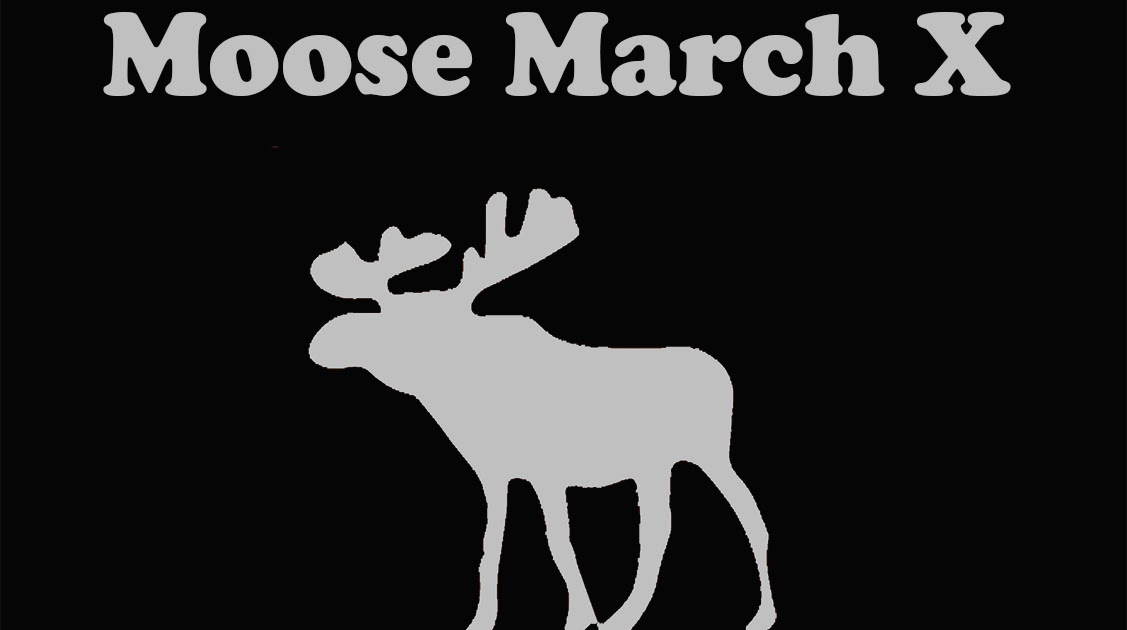 Moose March: Moose March X - June 5, 2021 - Save the date!