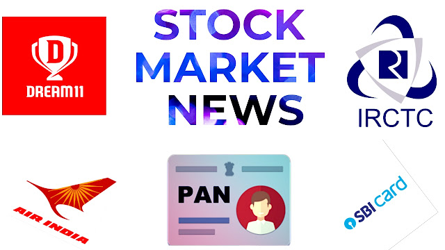 Stock Market News, Dream 11, IRCTC, SBI Cards IPO, Air India, PAN Card Stock Market News, Dream 11, IRCTC, SBI Cards IPO, Air India, PAN Card