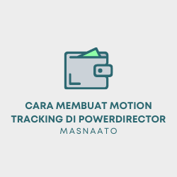 Cara Membuat Motion Tracking di PowerDirector