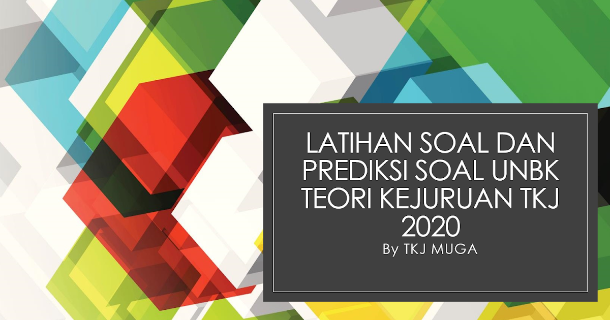 Latihan Soal Dan Prediksi Soal Unbk Teori Kejuruan Tkj 2020 Hery Sucahyono
