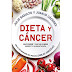 Dieta y cáncer: Qué puede y qué no puede hacer tu alimentación.