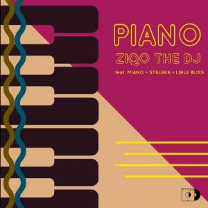 Ziqo–Piano(feat. Miano x Steleka x Lihle Bliss)(Download Music).Mp3