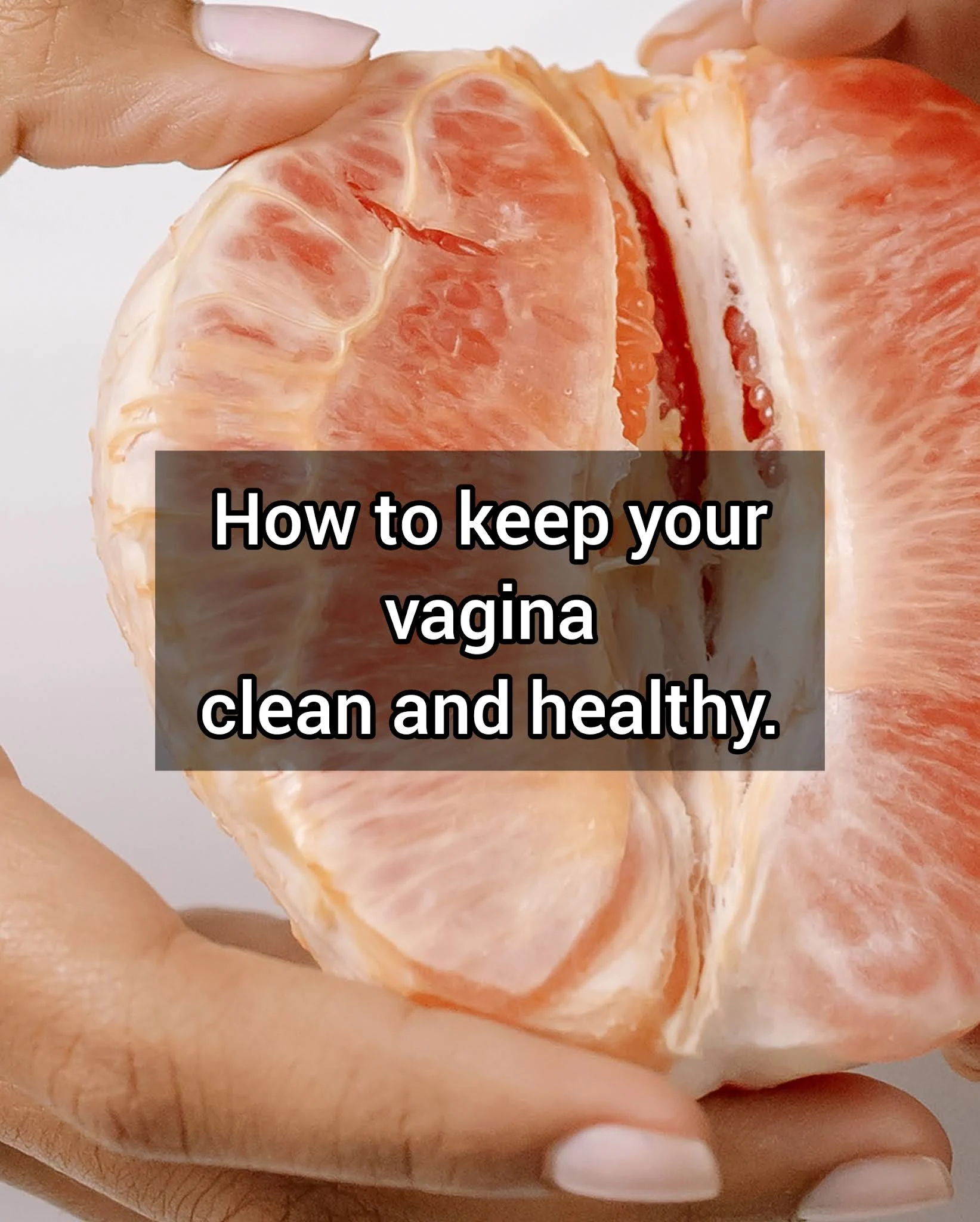 How to keep your vagina clean and healthy? Melody Jacob