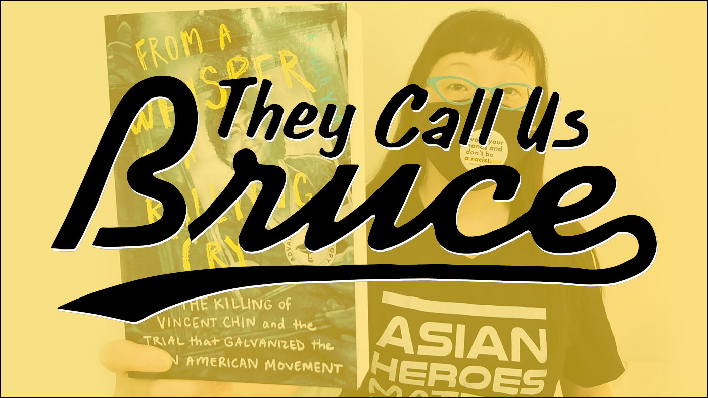 They Call Us Bruce 125: They Call Us Vincent Chin