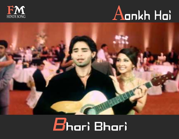 Aankh Hai Bhari Bhari / आँख है भरी भरी / Lyrics In Hindi Tum Se Achcha Kaun Hain (2002 )