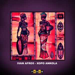 Ivan Afro5 - Xopo Ankóla (Original Mix)