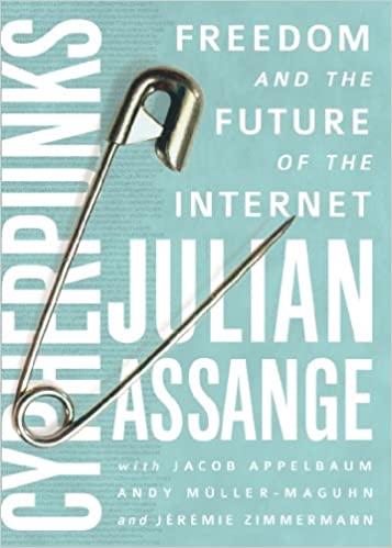 Cypherpunks: Freedom and the Future of the Internet 