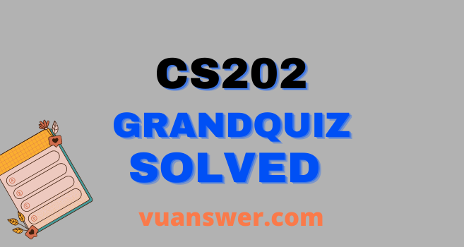 CS202 Grand Quiz Midterm Solved, Fundamental of Front End Development
