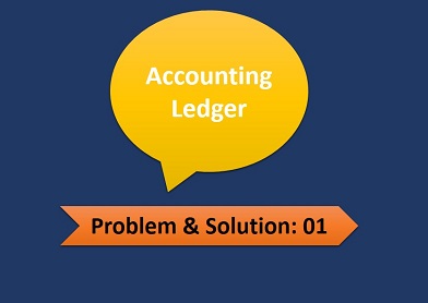 Accounting Ledger- Problem and Solution-01