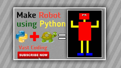 Make a Robot using Python | Simple Python Turtle Graphics | Vast Coding