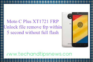 Moto C Plus XT1721 FRP Unlock file remove frp within 5 second without full flash Moto C Plus XT1721 FRP Unlock file remove frp within 5 second without full flash
