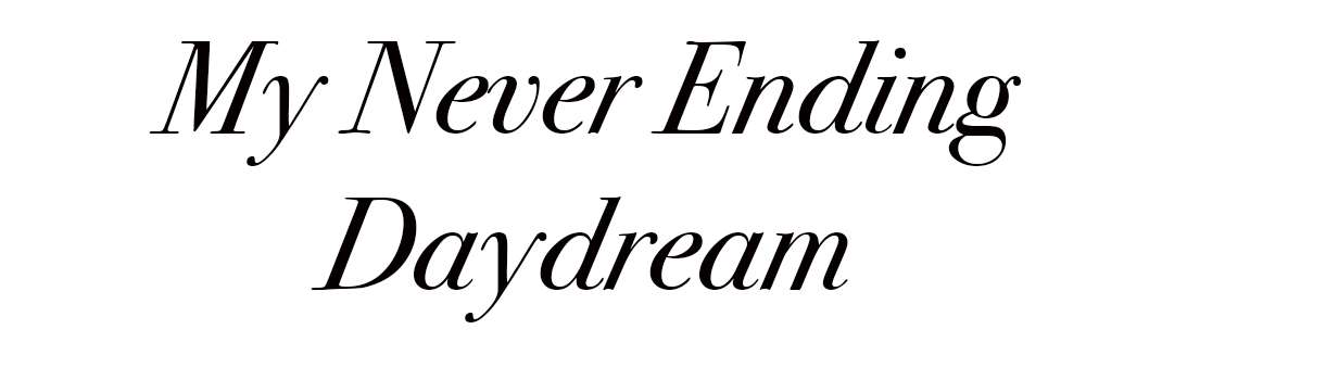 My Never Ending Daydream