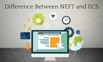 Difference between NEFT and ECS