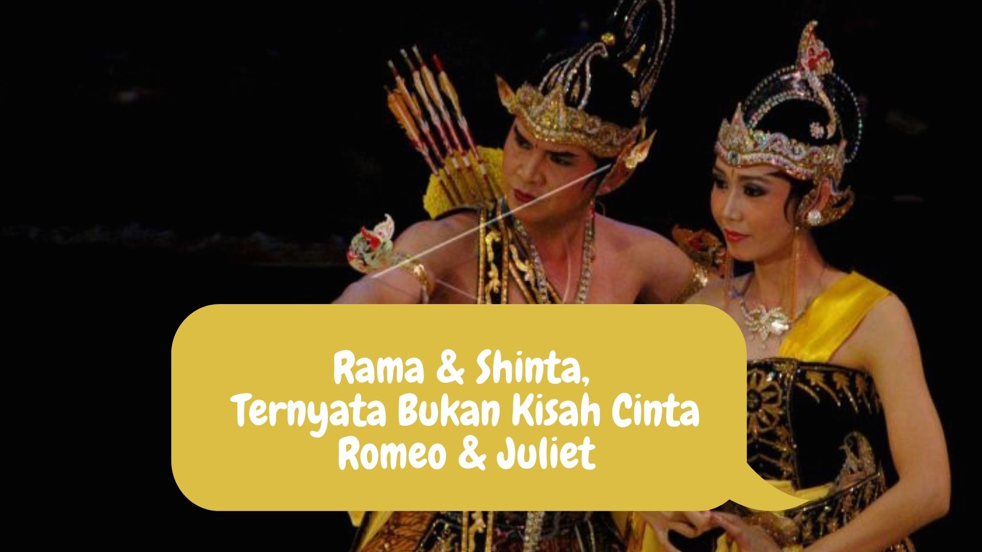 Rama dan Shinta, Ternyata Bukan Kisah Cinta Romeo and Rama dan Shinta, Ternyata Bukan Kisah Cinta Romeo and