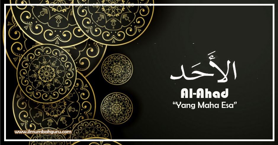 AlAhad Artinya &quot;Yang Maha Esa&quot; Asmaul Husna Ilmumbahguru