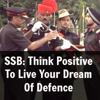 SSB: Think Positive To Live Your Dream Of Defence SSB: Think Positive To Live Your Dream Of Defence