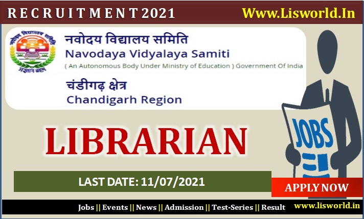  Recruitment for Librarian Posts in Navodaya Vidyalaya Samiti, Chandigarh Region - Last Date : 11/07/2021