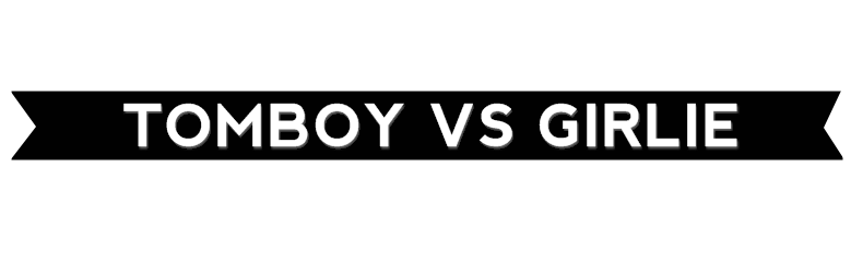 tomboy vs girlie