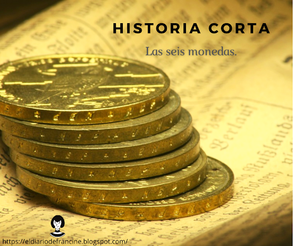 Las seis monedas.