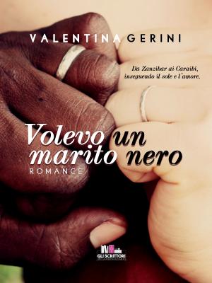 Volevo un marito nero, Valentina Gerini (Romance) - Gli scrittori della porta accanto