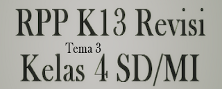 Download RPP K13 Revisi Kelas 4 SD/MI Tema 3