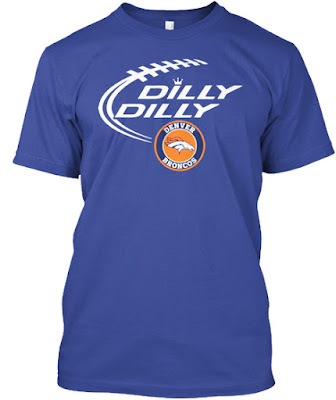 DILLY DILLY Denver Broncos T Shirt