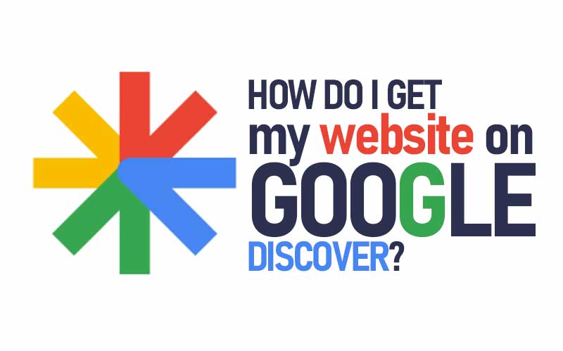 How Do I Get My Website On Google Discover