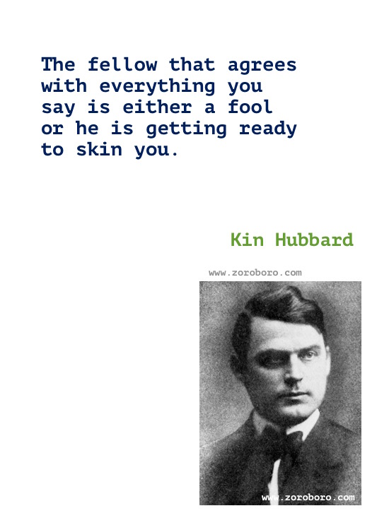 Kin Hubbard Quotes. Kin Hubbard Books Quotes, Kin Hubbard Funny, Money, Politics, & Sarcasm Quotes. Kin Hubbard